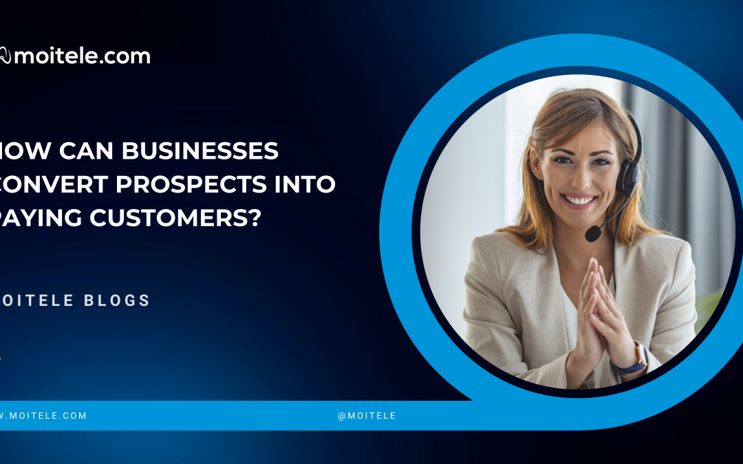 How can businesses convert prospects to paying customers?