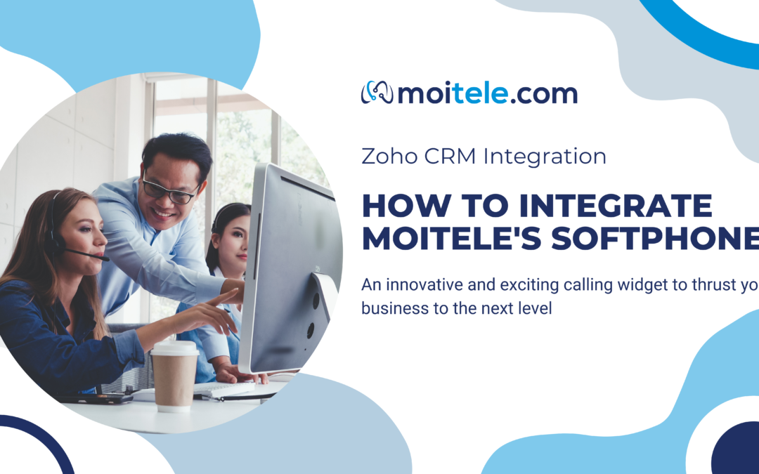 How to integrate Moitele softphone into Zoho CRM?