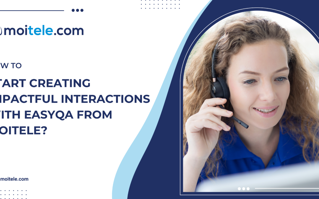How to start creating impactful interactions with EasyQA from Moitele?