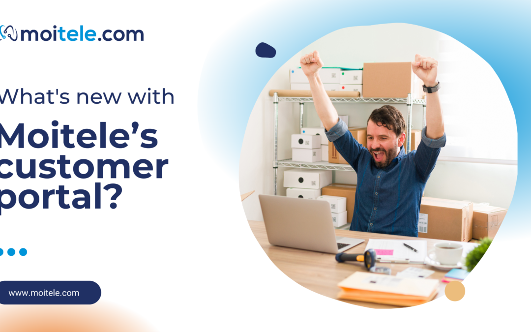 What’s new with Moitele’s customer portal?