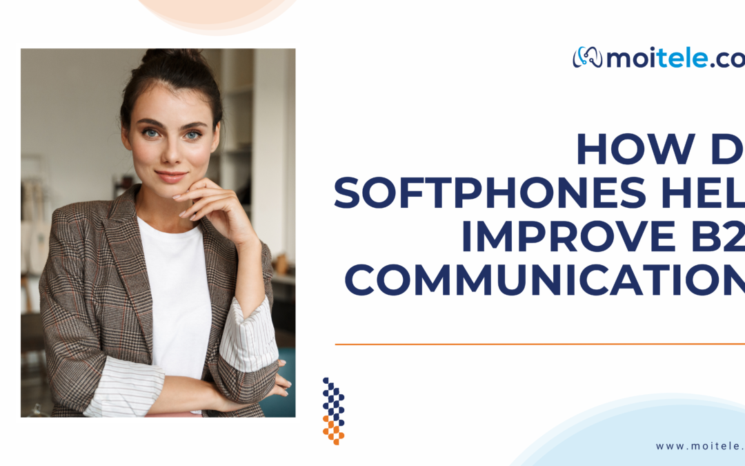How do softphones help improve B2B communication?